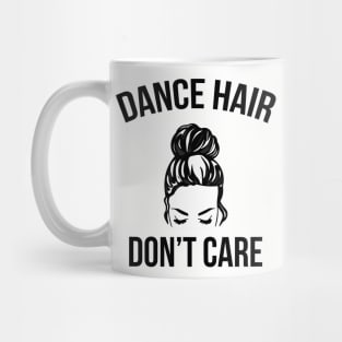 Dance Hair Don't Care Messy Bun Dancer Mug